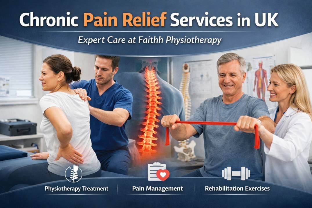 Chronic Pain Relief Services in UK – Expert Care at Faithh Physiotherapy